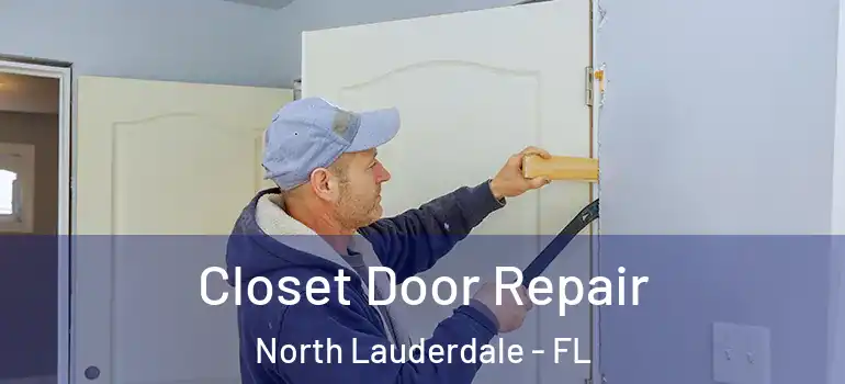  Closet Door Repair North Lauderdale - FL