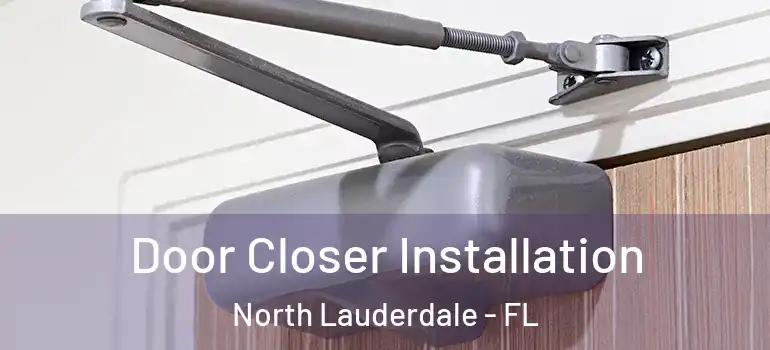  Door Closer Installation North Lauderdale - FL
