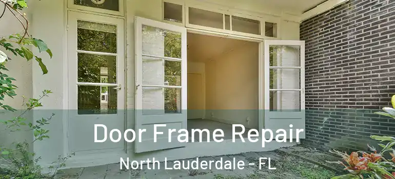  Door Frame Repair North Lauderdale - FL