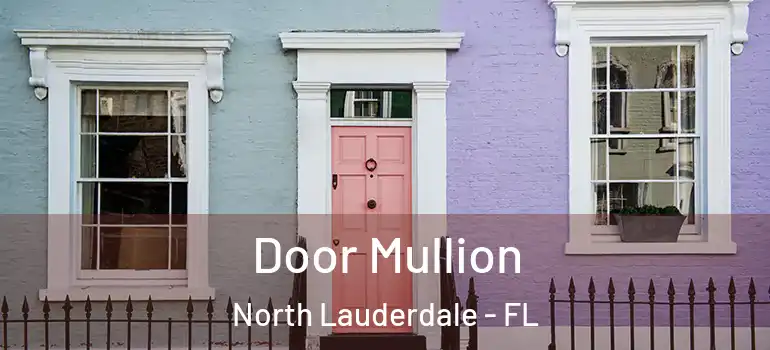  Door Mullion North Lauderdale - FL