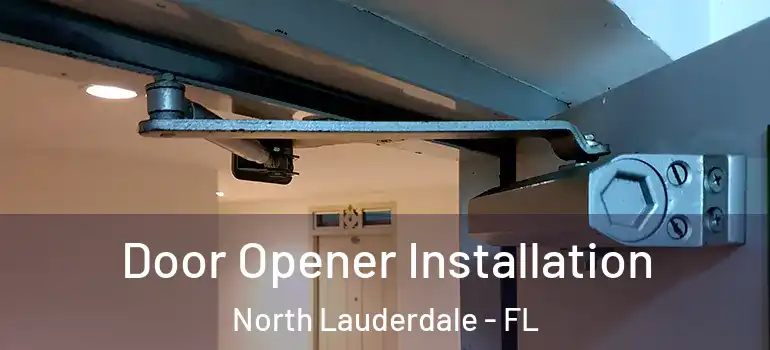  Door Opener Installation North Lauderdale - FL