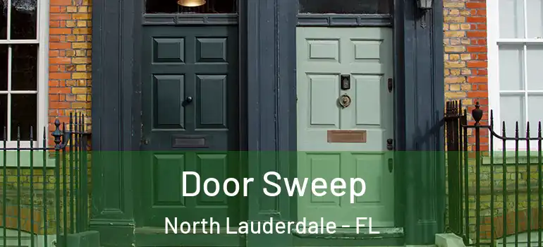  Door Sweep North Lauderdale - FL