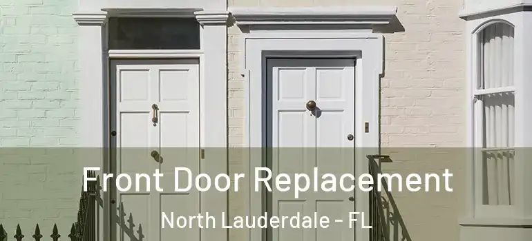  Front Door Replacement North Lauderdale - FL