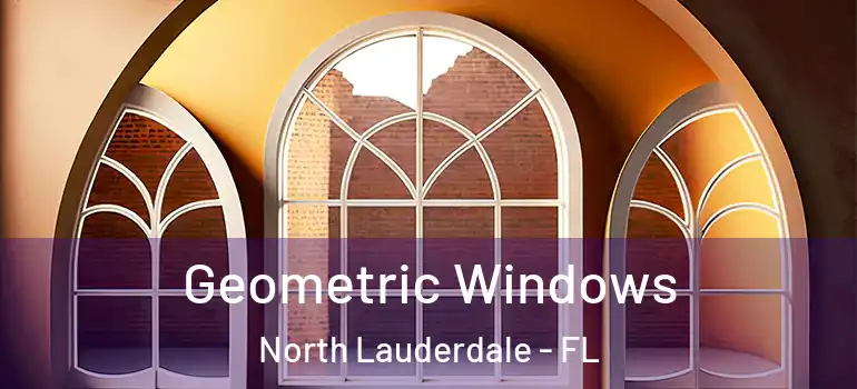  Geometric Windows North Lauderdale - FL