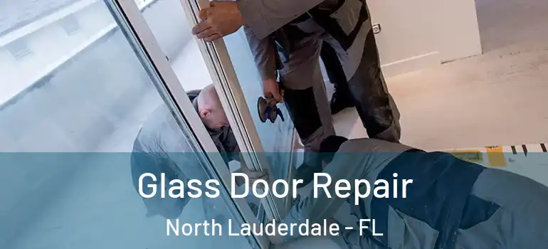  Glass Door Repair North Lauderdale - FL