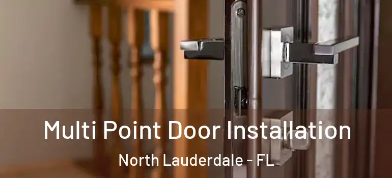  Multi Point Door Installation North Lauderdale - FL