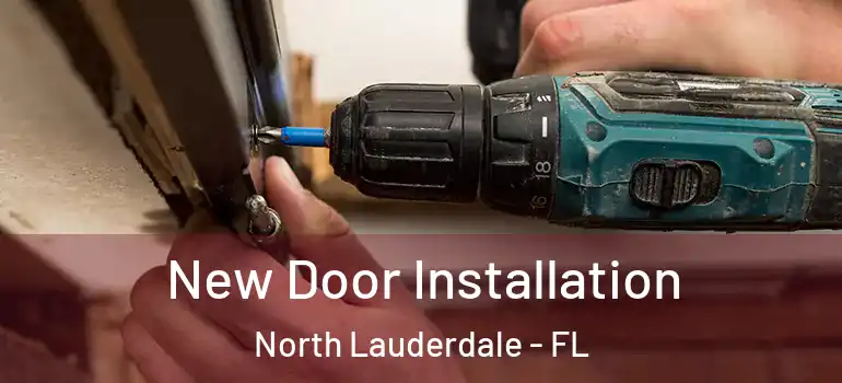  New Door Installation North Lauderdale - FL
