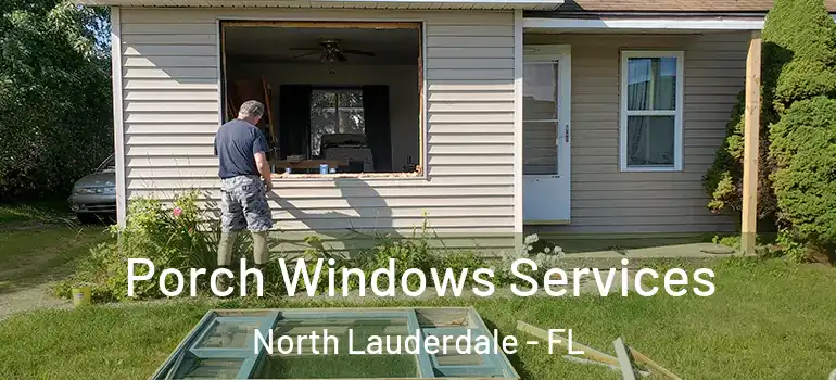  Porch Windows Services North Lauderdale - FL