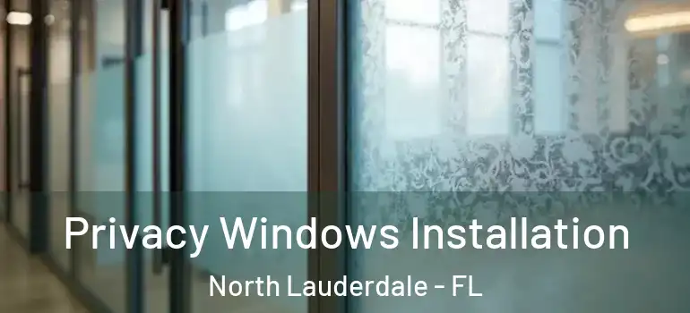  Privacy Windows Installation North Lauderdale - FL
