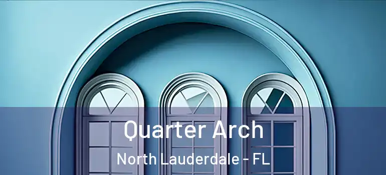  Quarter Arch North Lauderdale - FL