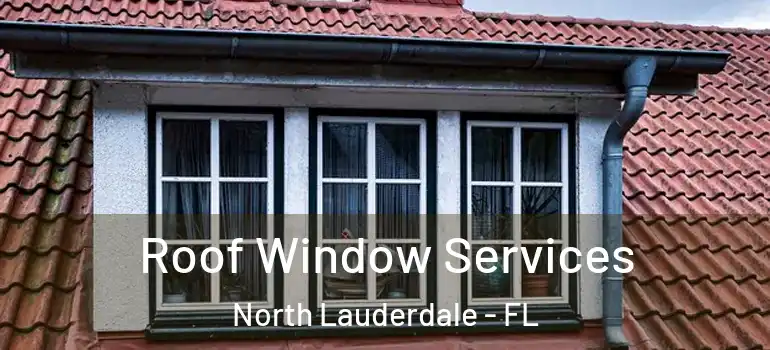  Roof Window Services North Lauderdale - FL