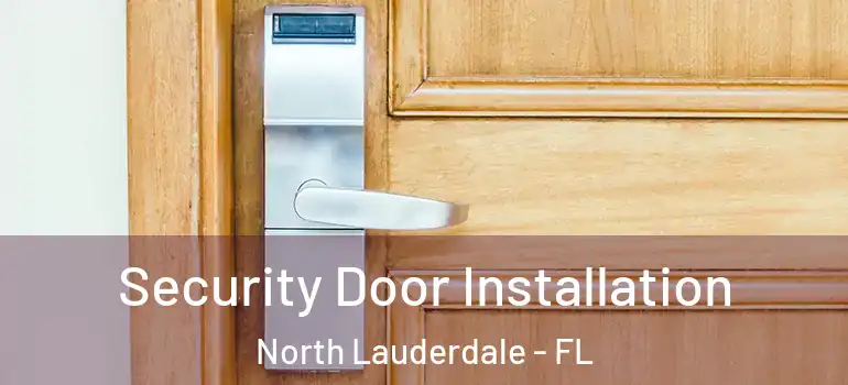  Security Door Installation North Lauderdale - FL