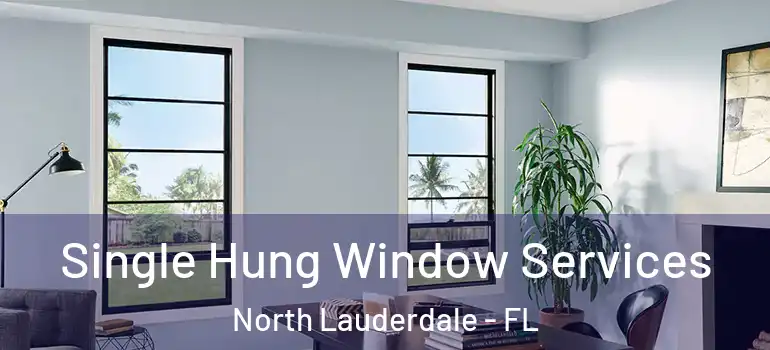  Single Hung Window Services North Lauderdale - FL