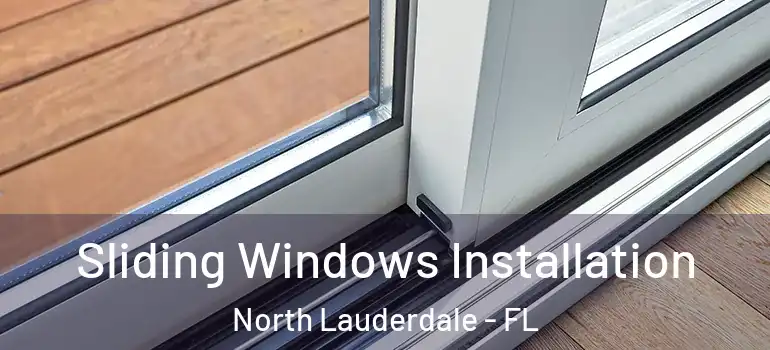  Sliding Windows Installation North Lauderdale - FL