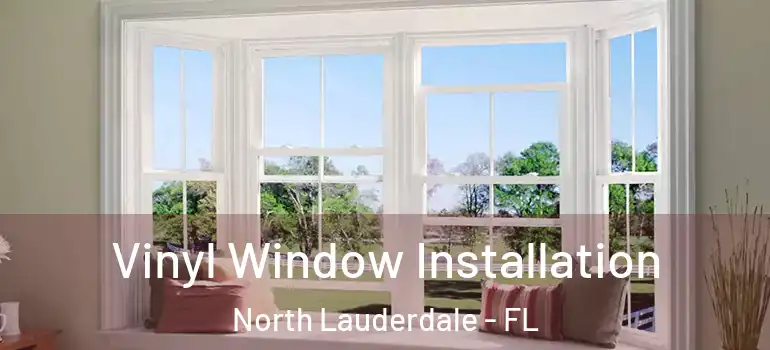  Vinyl Window Installation North Lauderdale - FL