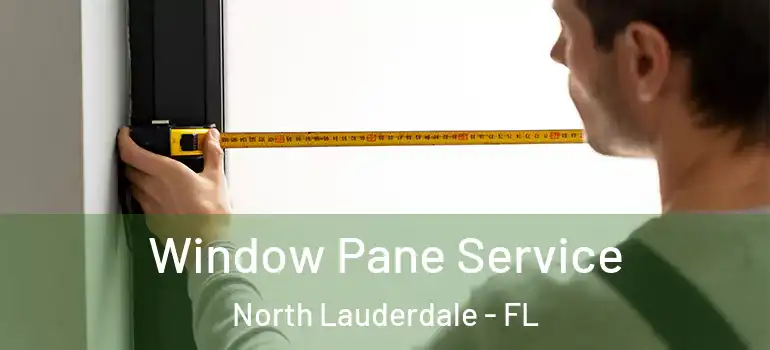  Window Pane Service North Lauderdale - FL