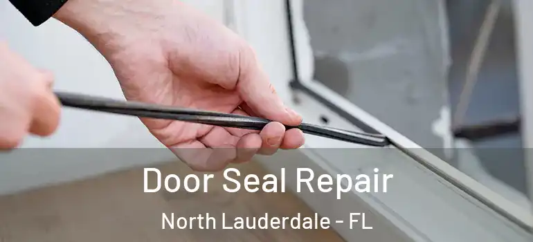 Door Seal Repair North Lauderdale - FL
