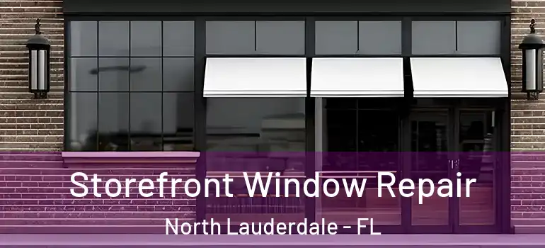  Storefront Window Repair North Lauderdale - FL